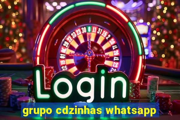 grupo cdzinhas whatsapp